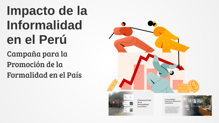 Impacto de la Informalidad en el Perú by joseph Gustavo on Prezi