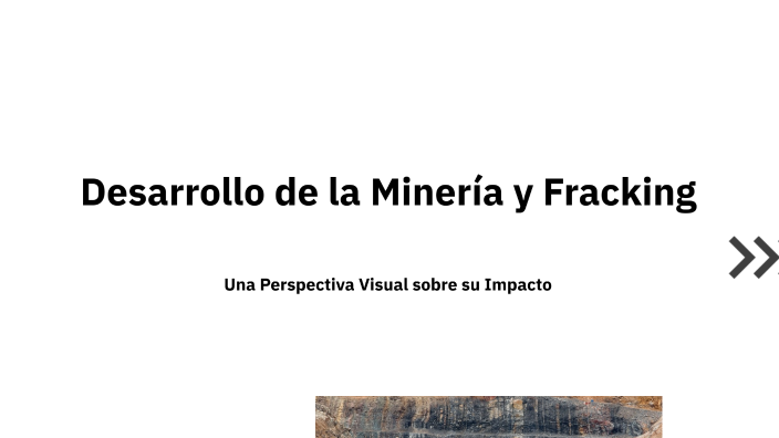 Desarrollo de la Minería y Fracking by Juan Perdomo on Prezi
