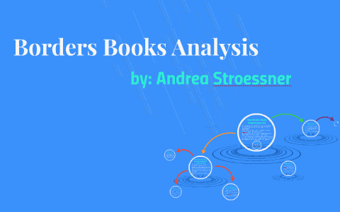 Borders Books Analysis By Andrea Stroessner On Prezi