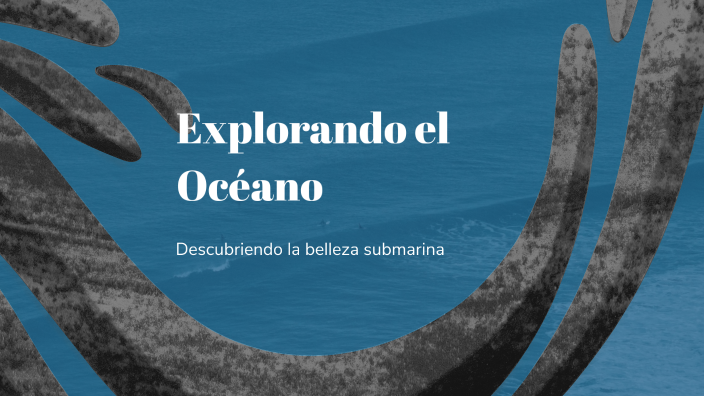 Explorando el Océano by itzel ramospe on Prezi