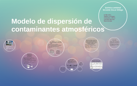 Modelo de dispersión de contaminantes atmosféricos by Gaby Obreque on Prezi