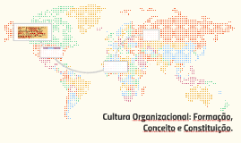 Culturas Organizacionais: Formação, Conceito e Constituiç