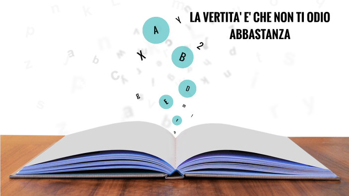 la verità è che non ti odio abbastanza by Aurora Caspani on Prezi