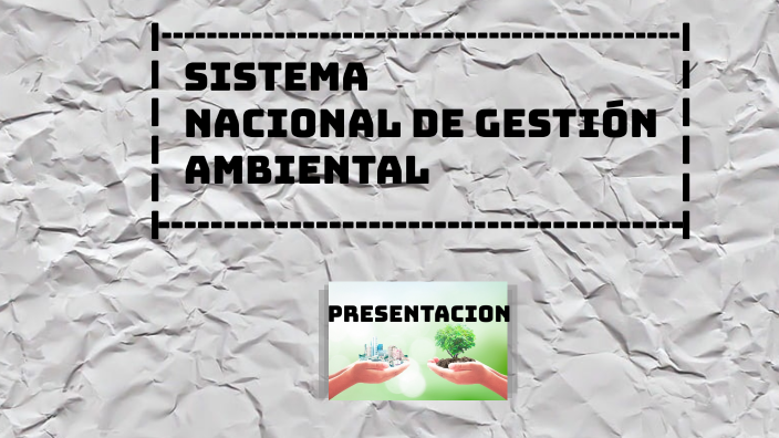 SISTEMA NACIONAL DE GESTIÓN AMBIENTAL by Santos García on Prezi