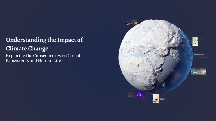 Understanding the Impact of Climate Change by Perchic Kapusta on Prezi
