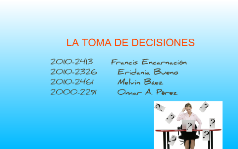Toma de Decisiones by Omar Perez on Prezi