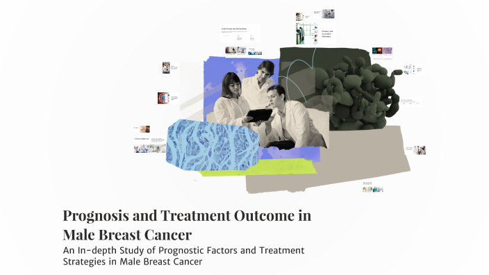 Prognosis and Treatment Outcome in Male Breast Cancer by طاهر فؤاد on Prezi