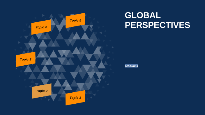 Modulo 4 - Global Perspectives by Facundo Hernandez on Prezi