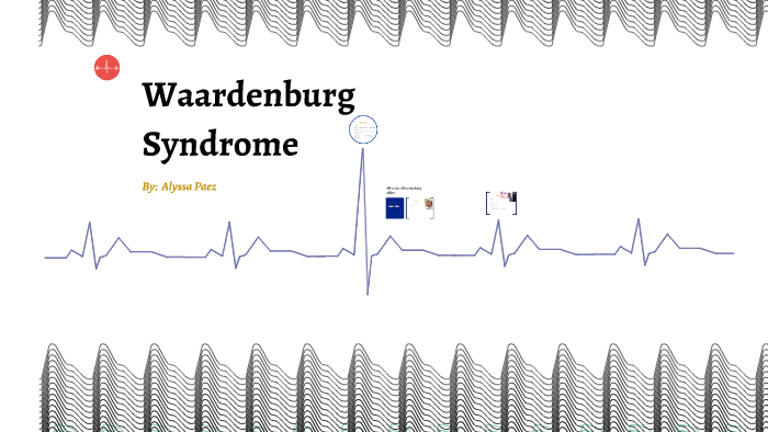 Waardenburg Syndrome By Alyssa Paez