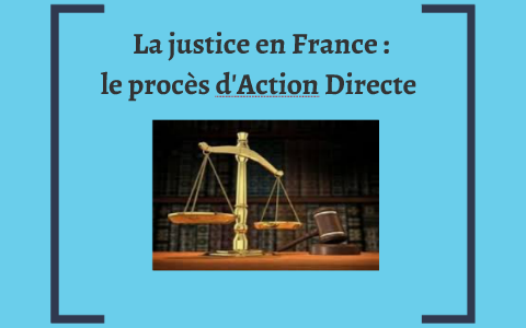 La justice en France : le procés d'Action Directe by Lucy Pnx on Prezi