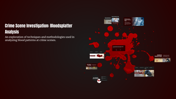 Crime Scene Investigation: Bloodsplatter Analysis by بنت الجنوب on Prezi