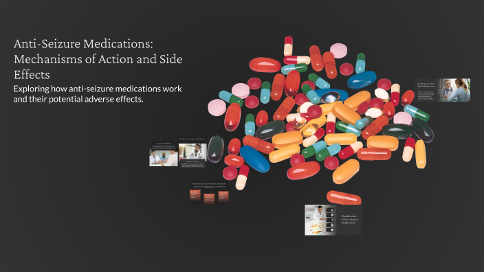Anti-Seizure Medications: Mechanisms of Action and Side Effects by ...