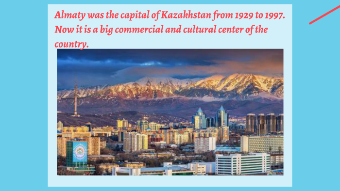 Almaty was the capital of Kazakhstan from 1929 to 1997. Now by Nuri ...