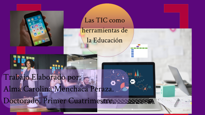 LAS TICS COMO HERRAMIENTAS DE LA EDUCACION By ALMA MENCHACA On Prezi