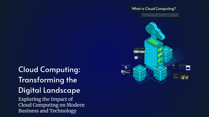 Cloud Computing: Transforming the Digital Landscape by Miley on Prezi