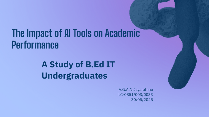 The Impact of AI Tools on Academic Performance by Aksanjalee Jayarathne ...