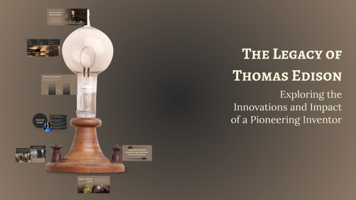 The Legacy of Thomas Edison by Jeremiah Chelley on Prezi