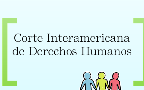 Corte Interamericana De Derechos Humanos By Fio Obando Flores On Prezi