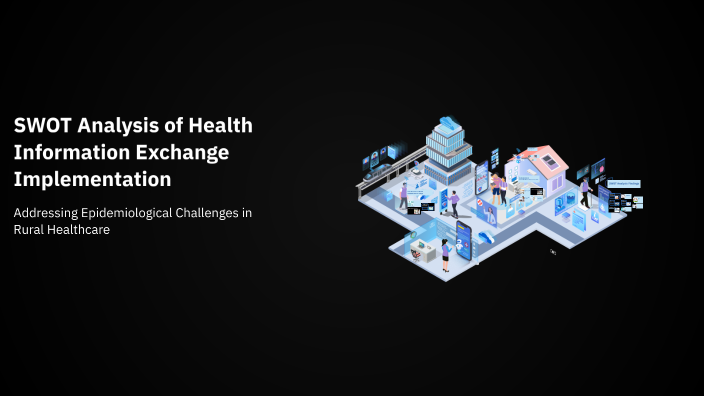 SWOT Analysis of Health Information Exchange Implementation by Skyler ...