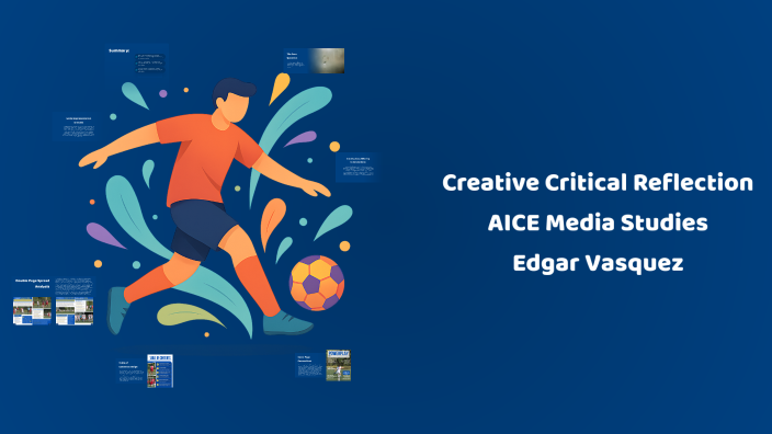 AICE Media Studies Creative Critical Reflection by Edgar Vasquez on Prezi