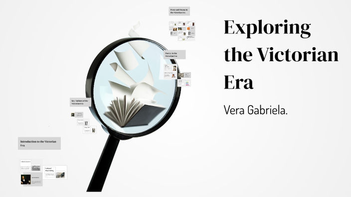 Exploring the Victorian Era by Gabriela Vera on Prezi
