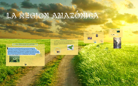 LA REGION AMAZONICA by maria jose rodriguez on Prezi