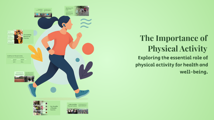 The Importance of Physical Activity by mady neubauer on Prezi
