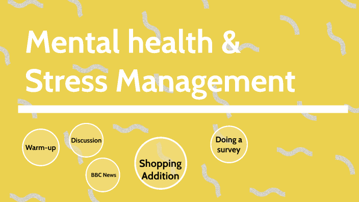 Mental health and stress management by Jeanette Yuen on Prezi