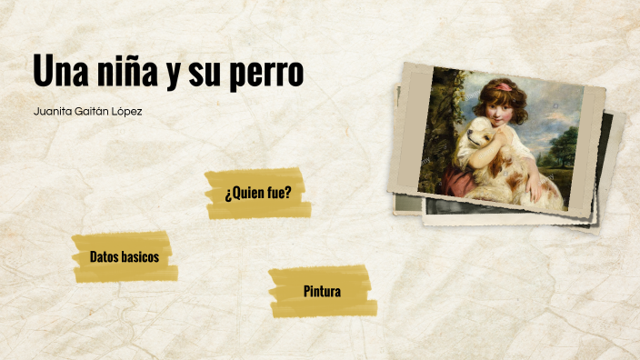 La niña y el perro by Juanita Gaitan Lopez on Prezi