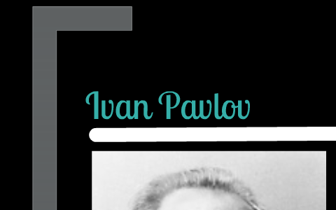 Ivan Pavlov by Kathryn D on Prezi