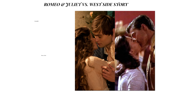 Romeo and Juliet and West Side Story by William Shakespeare