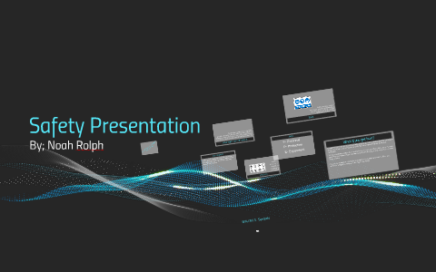 Safety Presentaion by noah rolph on Prezi