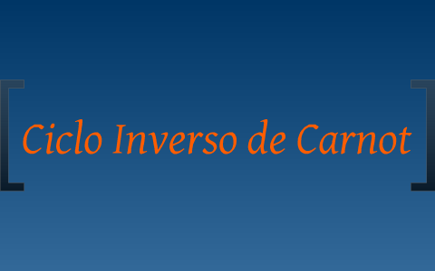 Ciclo de Carnot Inverso by Laura Escobar on Prezi