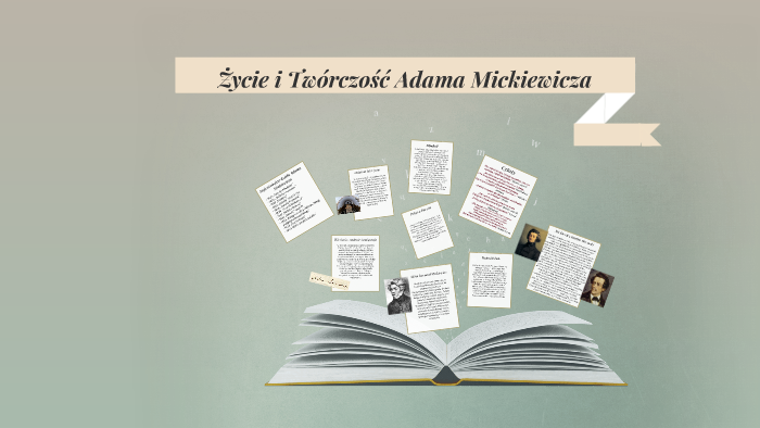 Życie i Twórczość Adama Mickiewicza by Marcelina Trzosek on Prezi