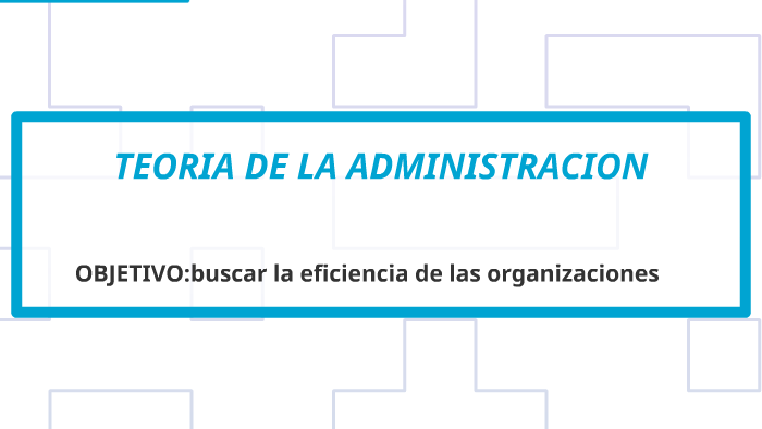 TEORIA DE LA ADMINISTRACION by ADRIANA NOVOA on Prezi