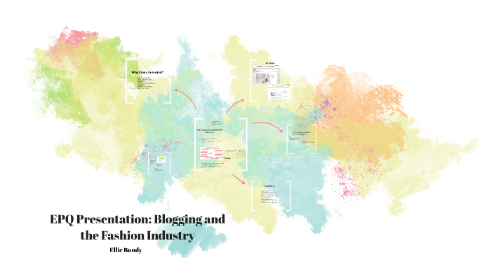 EPQ Presentation: Blogging and the Fashion Industry by Ellie Bundy on Prezi