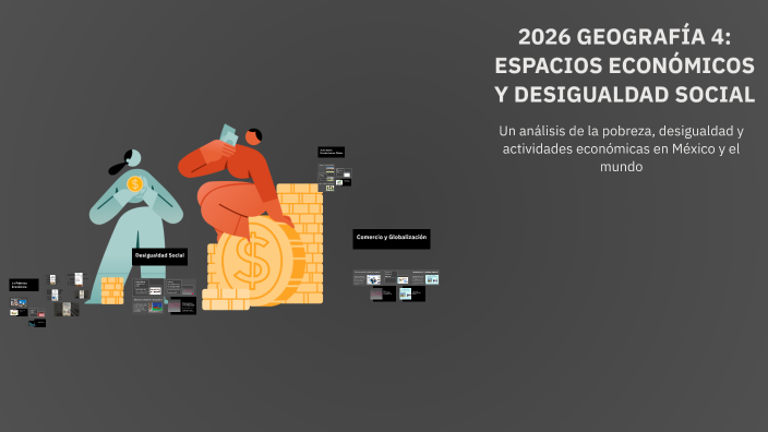 GEOGRAFÍA 4: ESPACIOS ECONÓMICOS Y DESIGUALDAD SOCIAL by agner aztlan