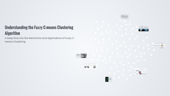 Understanding the Fuzzy C-means Clustering Algorithm by Shreya on Prezi