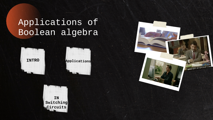 Applications of Boolean algebra by Priyansh saxena on Prezi