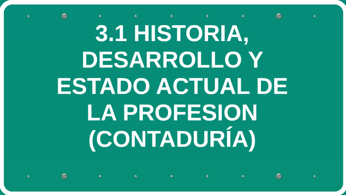 3.1 HISTORIA, DESARROLLO Y ESTADO ACTUAL DE LA PROFESION (CO by yasmin