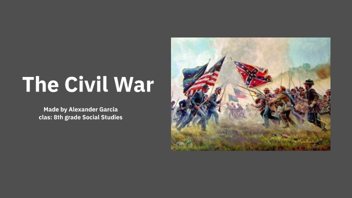 The Civil War by Alexander Garcia on Prezi