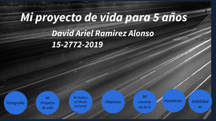 Mi proyecto de vida para 5 años by David Ramirez on Prezi