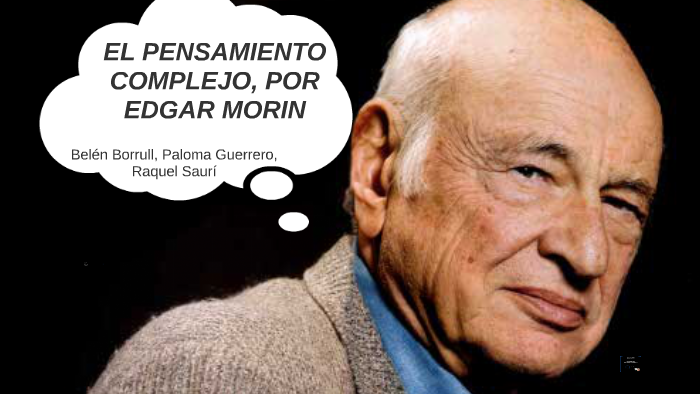 EL PENSAMIENTO COMPLEJO, POR EDGAR MORIN by Raquel Saurí Gimeno