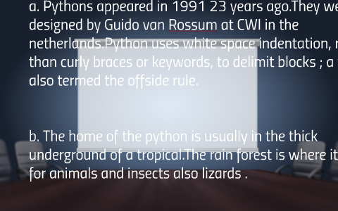 a. Pythons appeared in 1991 23 years ago.They were designed by on Prezi