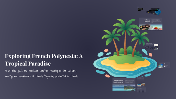 Exploring French Polynesia: A Tropical Paradise by Ronan Peeris on Prezi