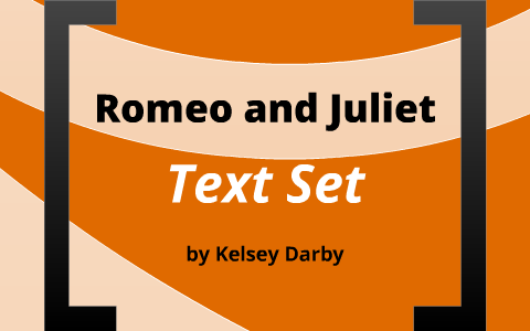 Romeo And Juliet Text Set By Kelsey Darby On Prezi Romeo And Juliet Text Set By Kelsey Darby On Prezi