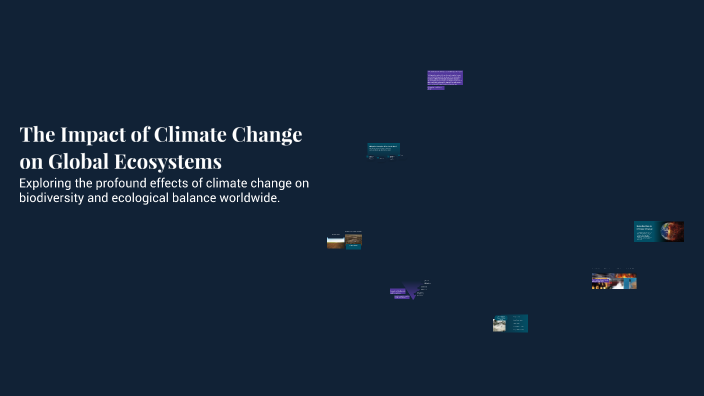 The Impact of Climate Change on Global Ecosystems by Leon Tammo on Prezi