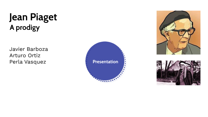 Jean Piaget by Javier Barboza Jr. on Prezi