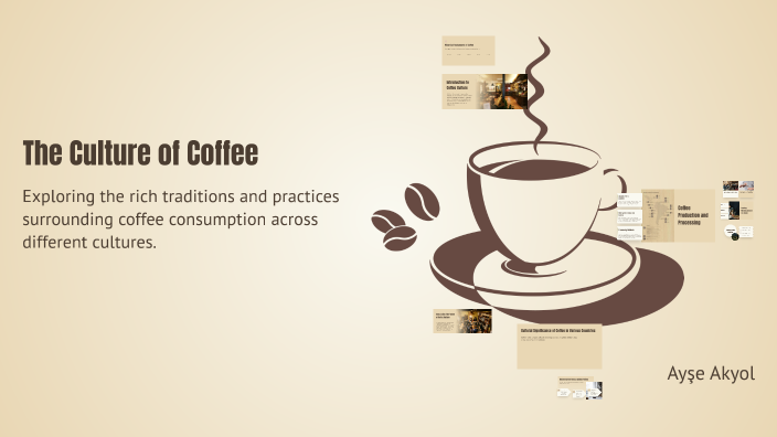 The Culture of Coffee by AYŞE AKYOL on Prezi