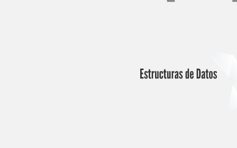 Estructuras de Datos by Ernesto Gamez on Prezi